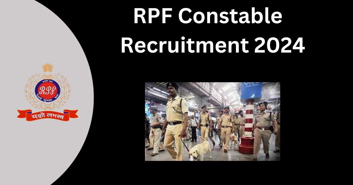 RPF RECRUITMENT 2023 : रेलवे प्रोटेक्शन फ़ोर्स में 9000 कॉन्स्टेबल पदों पर भर्ती, जानें प्रक्रिया